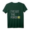 Lustiges „I have got the power bi“ Geschenk T-Shirt – Perfekt für Power BI Fans, Data Analysts und Technikbegeisterte