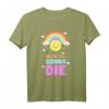 Ironischer sarkastischer Spruch - Wir werden alle Sterben T-Shirt mit niedlichen Sonne, Wolken und Regenbogen für Humor und Sarkasmus Liebhaber
