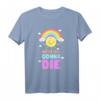Ironischer sarkastischer Spruch - Wir werden alle Sterben T-Shirt mit niedlichen Sonne, Wolken und Regenbogen für Humor und Sarkasmus Liebhaber