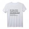 Ich mag meine Familie kochen und meinen Hund - Lustiges T-Shirt für Lehrer, Schüler und Legastheniker mit witzigem Spruch