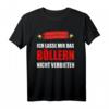 Böllern Böller Pyrotechnik Feuerwerk Silvester Spruch T-Shirt – Lustiges Motiv für Feuerwerksliebhaber zum Jahreswechsel