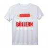 Böllern Böller Pyrotechnik Feuerwerk Silvester Spruch T-Shirt – Lustiges Motiv für Feuerwerksliebhaber zum Jahreswechsel