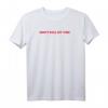 Don't Kill My Vibe T-Shirt - Trendiges Retro-Slogan Shirt für Fashion-Statements und stylische Looks