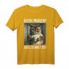 Guten Morgen? Ganz dünnes Eis! Lustiges Katzen Spruch T-Shirt – Perfekt für Morgenmuffel, Arbeit und Teenager mit Humor