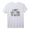 Ich habe keine Zeit zu bluten T-Shirt – Humorvolles Geschenk für Freunde und Familie mit klassischem Schnitt