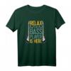 Bass Player Relax Musiker Bassisten Bassgitarre T-Shirt - Lustiges Bandmitglied Geschenk für Musiker und Musikliebhaber