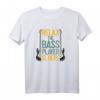 Bass Player Relax Musiker Bassisten Bassgitarre T-Shirt - Lustiges Bandmitglied Geschenk für Musiker und Musikliebhaber