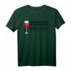 Witziges Wein Geschenk Damen - Lustiges Spruch T-Shirt mit Aufdruck für Weinliebhaberinnen, perfekt zu Geburtstag, Weihnachten, Muttertag & Junggesellinnenabschied