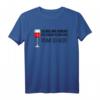 Witziges Wein Geschenk Damen - Lustiges Spruch T-Shirt mit Aufdruck für Weinliebhaberinnen, perfekt zu Geburtstag, Weihnachten, Muttertag & Junggesellinnenabschied