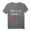Willst du mich heiraten? Hochzeitsantrag T-Shirt - Perfekte Geschenkidee für den Antrag und Verlobung