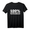 100% Talentfrei T-Shirt – Humorvolles Slogan-Shirt für Ironie-Liebhaber, klassisch geschnitten, perfekt als Geschenk