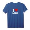 I Love Lana Valentinstag T-Shirt – Perfektes Geschenk für Lana Fans zu Geburtstag, Muttertag, Vatertag, Weihnachten und Valentinstag