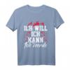 Ich will Ich kann Ich werde Motivations Design & Inspiration T-Shirt – Für Sport, Unternehmertum & Motivation