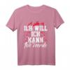 Ich will Ich kann Ich werde Motivations Design & Inspiration T-Shirt – Für Sport, Unternehmertum & Motivation