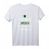 I'm Not Irish But Kiss Me Anyway St. Patrick's Day T-Shirt – Lustiges Irish Party Shirt, Geschenkidee für Feierlichkeiten & Partys