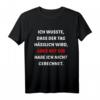 Ich Wusste Dass Der Tag Hässlich Wird - Lustiges Humor T-Shirt mit Sarkasmus für Freunde, Kollegen und Fasching