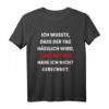 Ich Wusste Dass Der Tag Hässlich Wird - Lustiges Humor T-Shirt mit Sarkasmus für Freunde, Kollegen und Fasching