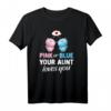 Pink Or Blue Your Aunt Loves You - Lustiges Baby Shower T-Shirt für Tante, Onkel, Patenonkel & Familie als Geschenk zur Geburt, Taufe oder Schwangerschaft
