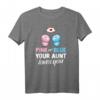 Pink Or Blue Your Aunt Loves You - Lustiges Baby Shower T-Shirt für Tante, Onkel, Patenonkel & Familie als Geschenk zur Geburt, Taufe oder Schwangerschaft