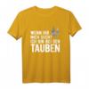 Wenn ihr mich sucht - ich bin bei den Tauben T-Shirt mit Golebie Motiv für Vogel- und Tierliebhaber