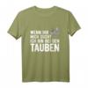 Wenn ihr mich sucht - ich bin bei den Tauben T-Shirt mit Golebie Motiv für Vogel- und Tierliebhaber