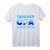 Herren Taucher Opa Großvater Scuba Tauchen T-Shirt – Perfektes Vatertags- und Weihnachtsgeschenk für stolzen Opa