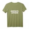 Lustiges Damen T-Shirt für Anstaltsleitung mit Sprüchen – Humorvolles Geschenk für Chef, Teamleiter, Kollegin, Fasching & Jubiläum
