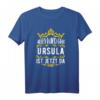 Alles wird gut! Ursula ist jetzt da! Personalisierter Prinzessinnen Vorname Ursula T-Shirt mit Krone – Lustiges Geschenk