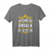 Alles wird gut! Ursula ist jetzt da! Personalisierter Prinzessinnen Vorname Ursula T-Shirt mit Krone – Lustiges Geschenk
