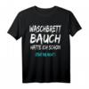 Lustiges Waschbrettbauch T-Shirt mit Spruch - Humorvolles Geschenk für Männer und Frauen