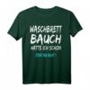 Lustiges Waschbrettbauch T-Shirt mit Spruch - Humorvolles Geschenk für Männer und Frauen