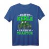 Echte Kerle fahren Traktor Landwirt Spruch T-Shirt – Perfektes Geschenk für Treckerfahrer, Landwirte & Bauernliebhaber