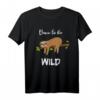 Born to be wild Lustiges Schlaf- und Büro-T-Shirt mit Ironie & Sarkasmus – Perfekt für Langschläfer, Arbeit & Geschenkideen für Fans von Sloth