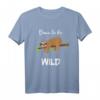 Born to be wild Lustiges Schlaf- und Büro-T-Shirt mit Ironie & Sarkasmus – Perfekt für Langschläfer, Arbeit & Geschenkideen für Fans von Sloth