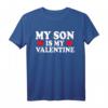 Mein Sohn ist mein Valentinstag T-Shirt – Lustiges Geschenk für Familie, Partner & Lehrer zum Valentinstag, Weihnachten & Vatertag