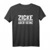 Valentinstag Zicke aber Seine T-Shirt – Lustiges Pärchen Beziehungsspruch für Frauen & Männer als Geschenk