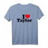 Ich liebe Taylor T-Shirt - Perfektes Valentinstagsgeschenk für Fans und Liebhaber