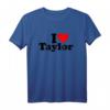 Ich liebe Taylor T-Shirt - Perfektes Valentinstagsgeschenk für Fans und Liebhaber
