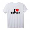 Ich liebe Taylor T-Shirt - Perfektes Valentinstagsgeschenk für Fans und Liebhaber