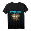 I'm Your Otter Half - Lustiges Otter Pärchen Valentinstag T-Shirt für Paare, Tierliebhaber & Süße Liebesgeschenke