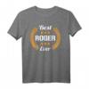 Lustiges Roger T-Shirt - Best Roger Ever mit Spruch für Geburtstag, Party, Vatertag & Urlaub