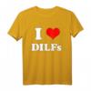 I love DILFs | I heart DILFs Lustiges Muttertag und Vatertag T-Shirt – Perfektes Geschenk für Familie und Freunde