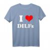 I love DILFs | I heart DILFs Lustiges Muttertag und Vatertag T-Shirt – Perfektes Geschenk für Familie und Freunde
