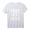 T-Shirt Yeet or be Yeeted | Lustiges Meme Geschenk mit Spruch für Männer und Freunde - Perfektes Geburtstagsgeschenk