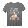 Leben Besser Mit Hamster T-Shirt – Lustiges Nagetier Motiv für Haustierbesitzer & Hamsterfans