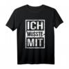 Büro Humor Sarkasmus T-Shirt - Ich Musste Mit! Lustiges Geschenk für Kollegen und Freunde mit Sinn für Humor