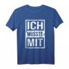 Büro Humor Sarkasmus T-Shirt - Ich Musste Mit! Lustiges Geschenk für Kollegen und Freunde mit Sinn für Humor