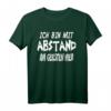 Ich bin mit Abstand der Geilste Sarkasmus T-Shirt - Witziges Sprüche Design für Arbeit, Party & Freizeit, Geschenkidee für Freunde, Männer & Frauen