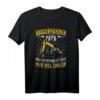 Baggerfahrer Papa Geschenk Baumaschine Bagger Fahrer Spruch T-Shirt - Lustiges Bauarbeiterdesign für Vatertag, Geburtstag & Weihnachten