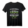 Lustiges Gärtner Design T-Shirt für Hobby- und Profi-Gärtner – Perfekt für Gartenliebhaber, Schrebergarten & Blumenhändler